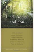 God, Adam, And You: Biblical Creation Defended And Applied