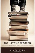 No Little Women: Equipping All Women In The Household Of God
