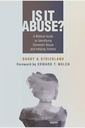Is It Abuse A Biblical Guide To Identifying Domestic Abuse And Helping Victims