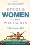 Strong Women and the Men Who Love Them: Building Happiness in Marriage When Opposites Attract