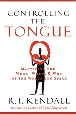 Controlling The Tongue: Mastering The What, When, And Why Of The Words You Speak Controlling The Tongue: Mastering The What, When, And Why Of The Words You Speak
