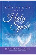 Evenings With The Holy Spirit: Listening Daily To The Still, Small Voice Of God
