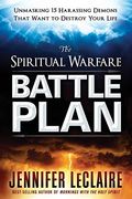 Spiritual Warfare Battle Plan: Unmasking 15 Harassing Demons That Want To Destroy Your Life