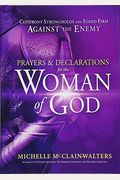 Prayers And Declarations For The Woman Of God: Confront Strongholds And Stand Firm Against The Enemy