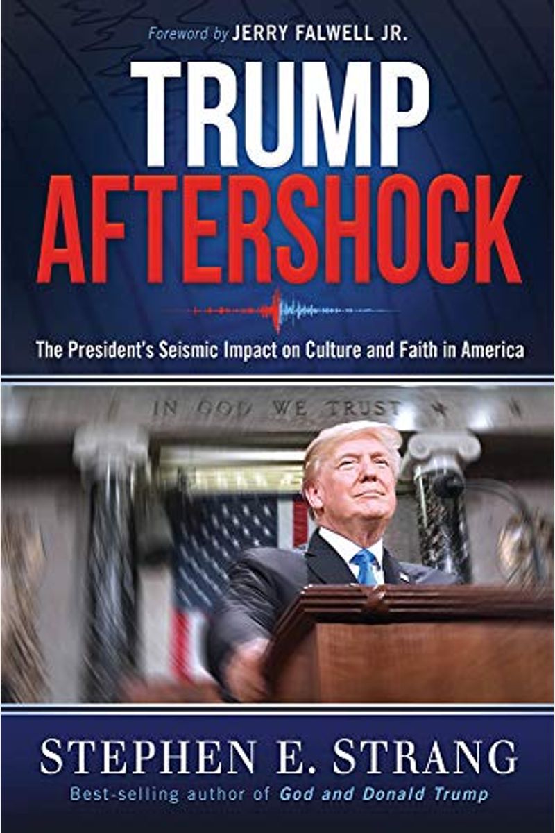 Trump Aftershock: The President's Seismic Impact on Culture and Faith in America