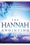 Hannah Anointing: Becoming A Woman Of Resilience, Fulfillment, And Fruitfulness