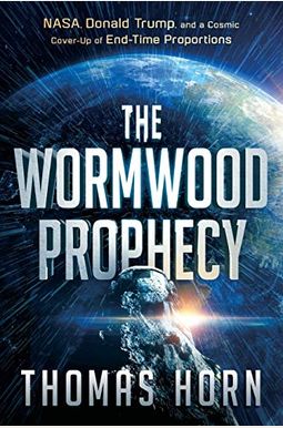 Wormwood Prophecy: Nasa, Donald Trump, And A Cosmic Cover-Up Of End-Time Proportions Wormwood Prophecy: Nasa, Donald Trump, And A Cosmic Cover-Up Of End-Time Proportions