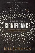 Born For Significance: Master The Purpose, Process, And Peril Of Promotion
