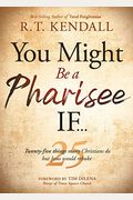 You Might Be A Pharisee If...: Twenty-Five Things Christians Do But Jesus Would Rebuke