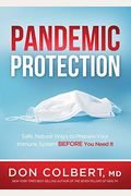 Pandemic Protection: Safe, Natural Ways To Prepare Your Immune System Before You Need It