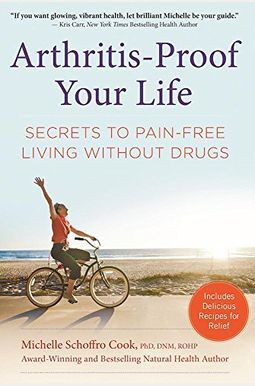 Arthritis-Proof Your Life: Secrets To Pain-Free Living Without Drugs Arthritis-Proof Your Life: Secrets To Pain-Free Living Without Drugs