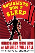 Socialists Don't Sleep: Christians Must Rise Or America Will Fall