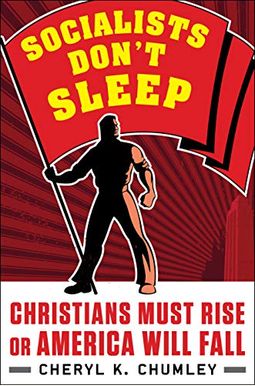 Socialists Don't Sleep: Christians Must Rise or America Will Fall Socialists Don't Sleep: Christians Must Rise or America Will Fall