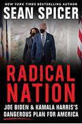 Radical Nation: Joe Biden And Kamala Harris's Dangerous Plan For America