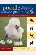 Poodle Clipping And Grooming: The International Reference