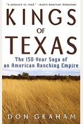 Kings Of Texas: The 150-Year Saga Of An American Ranching Empire