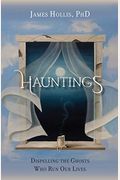 Hauntings - Dispelling The Ghosts Who Run Our Lives