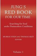 Jung`S Red Book For Our Time: Searching For Soul Under Postmodern Conditions Volume 1