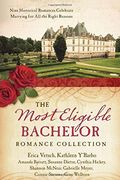 The Most Eligible Bachelor Romance Collection: Nine Historical Novellas Celebrate Marrying for All the Right Reasons