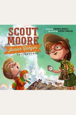 Buy Scout Moore, Junior Ranger: Yellowstone Book By: Theresa Howell