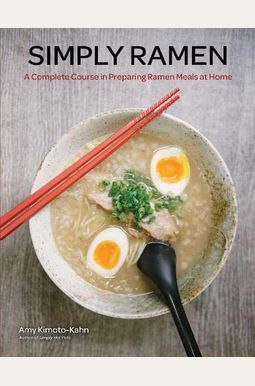 Simply Ramen: A Complete Course In Preparing Ramen Meals At Homevolume 1 Simply Ramen: A Complete Course In Preparing Ramen Meals At Homevolume 1