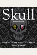 Skull Sourcebook: Over 500 Skulls In Art & Culture