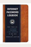Internet Password Logbook (Cognac Leatherette): Keep Track Of: Usernames, Passwords, Web Addresses In One Easy & Organized Location