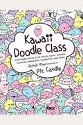 Kawaii Doodle Class: Sketching Super-Cute Tacos, Sushi, Clouds, Flowers, Monsters, Cosmetics, And Morevolume 1