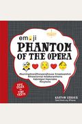 Emoji Phantom Of The Opera: Epic Tales In Tiny Textsvolume 2