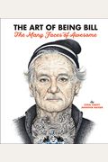 The Art of Being Bill: Bill Murray and the Many Faces of Awesome