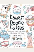 Kawaii Doodle Cuties: Sketching Super-Cute Stuff From Around The World