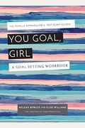 You Goal, Girl: A Goal-Setting Workbook
