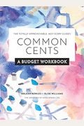 Common Cents: A Budget Workbook - The Totally Approachable, Not-Scary Guides