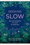Seeking Slow: Reclaim Moments Of Calm In Your Dayvolume 8