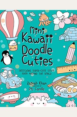 Mini Kawaii Doodle Cuties: Sketching Super-Cute Stuff From Around The Worldvolume 4 Mini Kawaii Doodle Cuties: Sketching Super-Cute Stuff From Around The Worldvolume 4