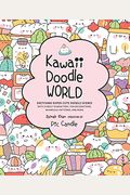 Kawaii Doodle World: Sketching Super-Cute Doodle Scenes With Cuddly Characters, Fun Decorations, Whimsical Patterns, And Morevolume 5