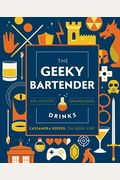 The Geeky Bartender Drinks: Real-Life Recipes For Fantasy Cocktails