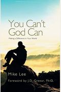 You Can't God Can: Making A Difference In Your World