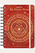 Ram Dass 2021 - 2022 On-The-Go Weekly Planner: Be Here Now