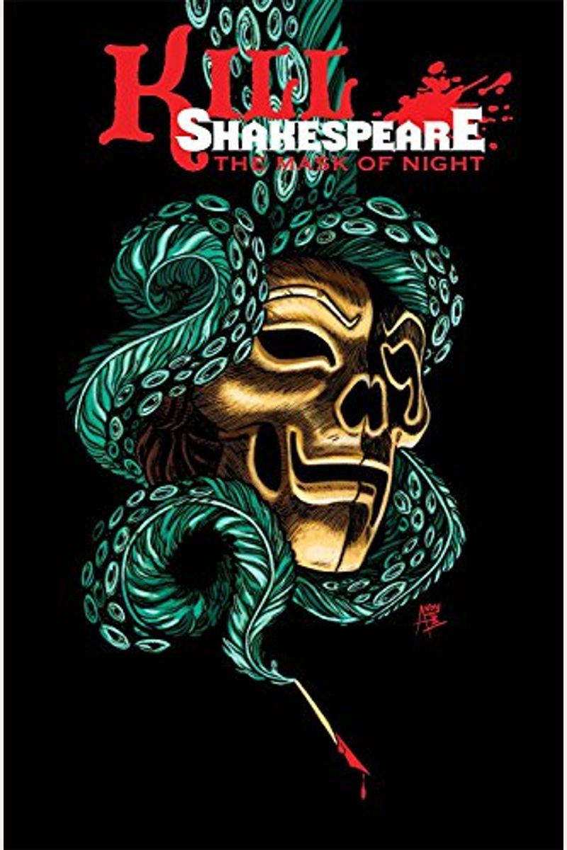 Kill Shakespeare Volume 4: The Mask Of Night