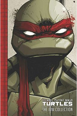 Teenage Mutant Ninja Turtles: The Idw Collection Volume 1 Teenage Mutant Ninja Turtles: The Idw Collection Volume 1