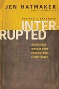 Interrupted: When Jesus Wrecks Your Comfortable Christianity
