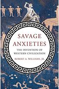 Savage Anxieties: The Invention of Western Civilization