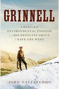 Grinnell: America's Environmental Pioneer And His Restless Drive To Save The West