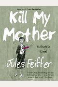 Kill My Mother: A Graphic Novel