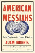 American Messiahs: False Prophets Of A Damned Nation