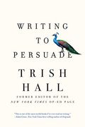 Writing To Persuade: How To Bring People Over To Your Side