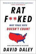 Ratf**Ked: The True Story Behind The Secret Plan To Steal America's Democracy