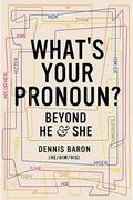 What's Your Pronoun?: Beyond He And She
