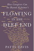 Floating In The Deep End: How Caregivers Can See Beyond Alzheimer's